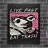 Live Fast! Eat Trash!